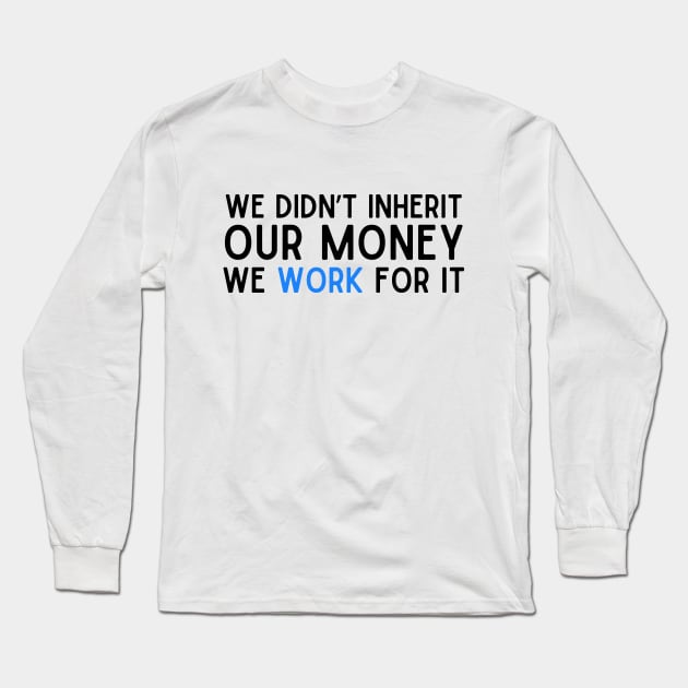 Blue Collar Dollar Worker Long Sleeve T-Shirt by Little Duck Designs